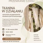 przedstawienie performatywne Zapraszamy na wyjątkowe finałowe wydarzenie, w którym spotkają się len, tkanina, naturalne barwy, dźwięki i głosy mieszkańców. To artystyczna opowieść utkana z efektów (1)